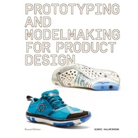 Prototyping and Modelmaking for Product Design 2nd Edition 