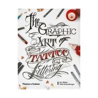 The Graphic Art of Tattoo Lettering A Visual Guide to Contemporary Styles and Designs