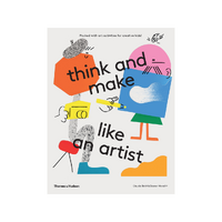 Think and Make Like an Artist: Art Activities for Creative Kids