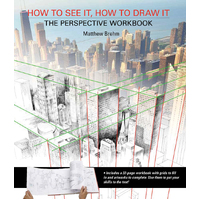How to See It How To Draw It: The Perspective Workbook