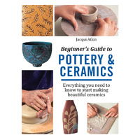 Beginner's Guide to Pottery and Ceramics