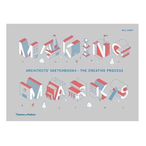 Making Marks: Architects Sketchbooks and Processes 